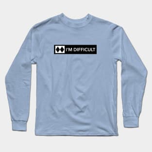 I'm Difficult (double black diamond) Long Sleeve T-Shirt